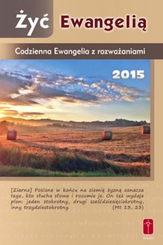 Żyć Ewangelią. Codzienna Ewangelia z rozważaniami 2015 e-religijne.pl