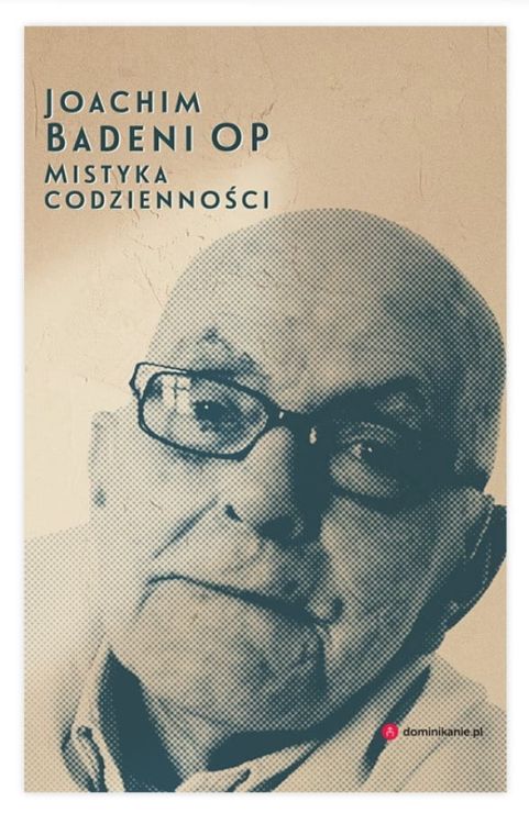 W DRODZE - Mistyka codzienności - Joachim Badeni OP