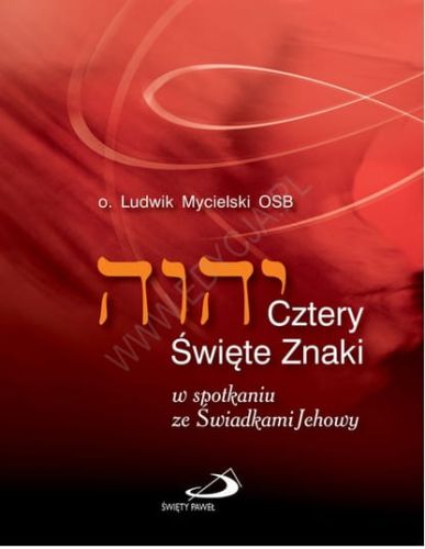 Cztery Święte Znaki. W spotkaniu ze Świadkami Jehowy - o. Ludwik Mycielski OSB e-religijne.pl