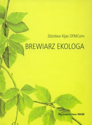 BREWIARZ EKOLOGA - Kijas Zdzisław Józef OFMConv e-religijne.pl