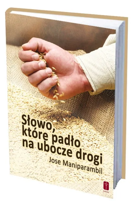Książka Słowo, które padło na ubocze drogi - ojciec Jose Maniparampil księgarnia chrześcijańska e-religijne.pl