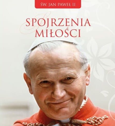 Spojrzenia miłości - myśli św. Jana Pawła II e-religijne.pl