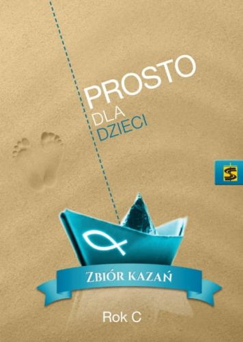 Wydawnictwo świętego Stanisława - pomoce homiletyczne - Prosto dla dzieci. Zbiór kazań na rok C – ks. Pogodny