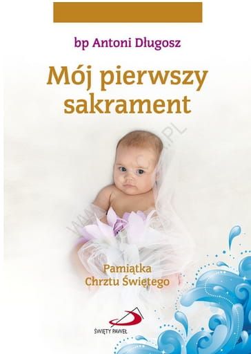 Mój pierwszy sakrament. Pamiątka Chrztu Świętego dla dziewczynki - bp Antoni Długosz e-religijne.pl
