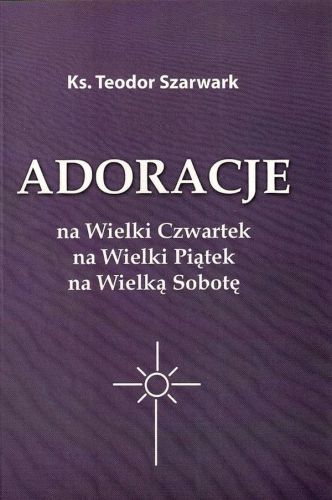 Adoracje na Wielki Czwartek na Wielki Piątek na Wielką Sobotę e-religijne.pl