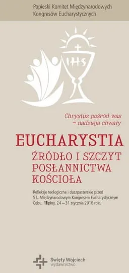 Źródło i szczyt posłannictwa Kościoła - Papieski Komitet Międzynarodowych Kongresów Eucharystycznych