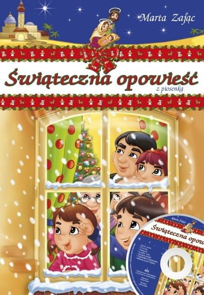 Książka Świąteczna opowieść z piosenką - książeczka dla dzieci z płytą - Marta Zając - Religijne wydawnictwa dla dzieci - wychowywać w wierze księgarnia e-religijne.pl