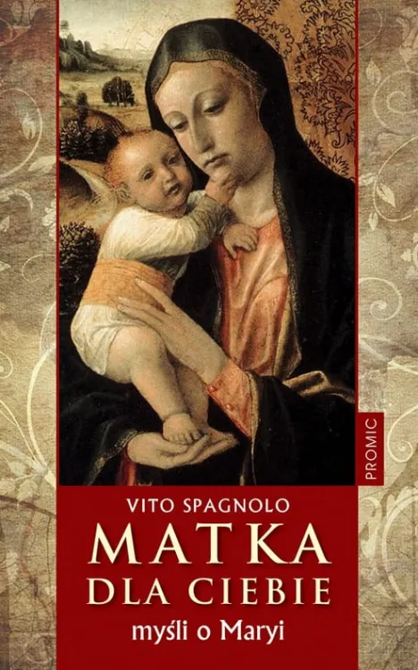 Książki maryjne: Matka dla ciebie. Myśli o Maryi - Vito Spagnolo  księgarnia chrześcijańska e-religijne.pl