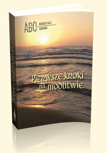 Pierwsze kroki na modlitwie - ABC MISTYKI e-religijne.pl