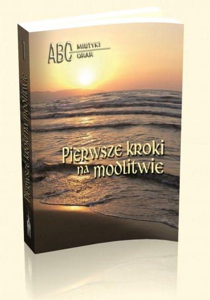 Pierwsze kroki na modlitwie - ABC MISTYKI e-religijne.pl