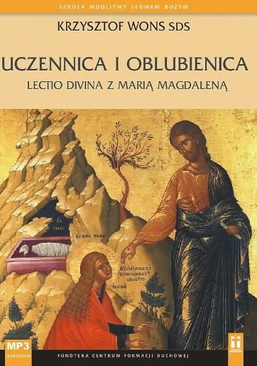 Uczennica i oblubienica. Lectio divina z Marią Magdaleną - Krzysztof Wons SDS (płyta CD MP3)  sklep katolik - konferencje o Piśmie Świętym