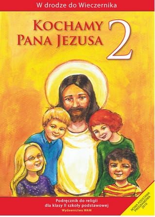 KOCHAMY PANA JEZUSA - katechizm Podręcznik do religii dla klasy II szkoły podstawowej - Władysław Kubik SJ e-religijne.pl