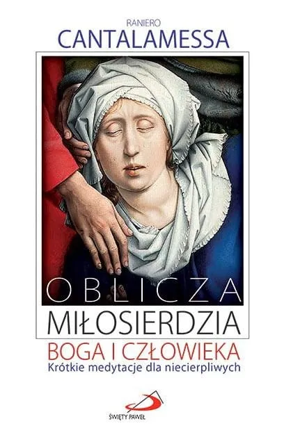 Książka Oblicza miłosierdzia Boga i człowieka. Krótkie medytacje dla niecierpliwych - Raniero Cantalamessa EDYCJA Św. PAWŁA KSIĘGARNIA RELIGIJNA