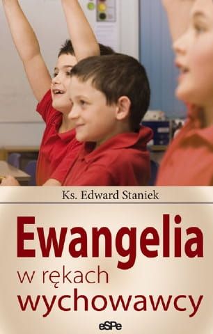 Ewangelia w rękach wychowawcy - ks. Edward Staniek e-religijne.pl