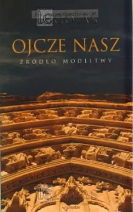 Ojcze nasz - źródło modlitwy - O. Jan Andrzej Kłoczowski OP e-religijne.pl