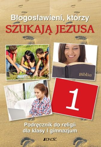 Błogosławieni, którzy szukają Jezusa - NOWY PODRĘCZNIK DO NAUKI RELIGII DLA KLASY I GIMNAZJUM  e-religijne.pl
