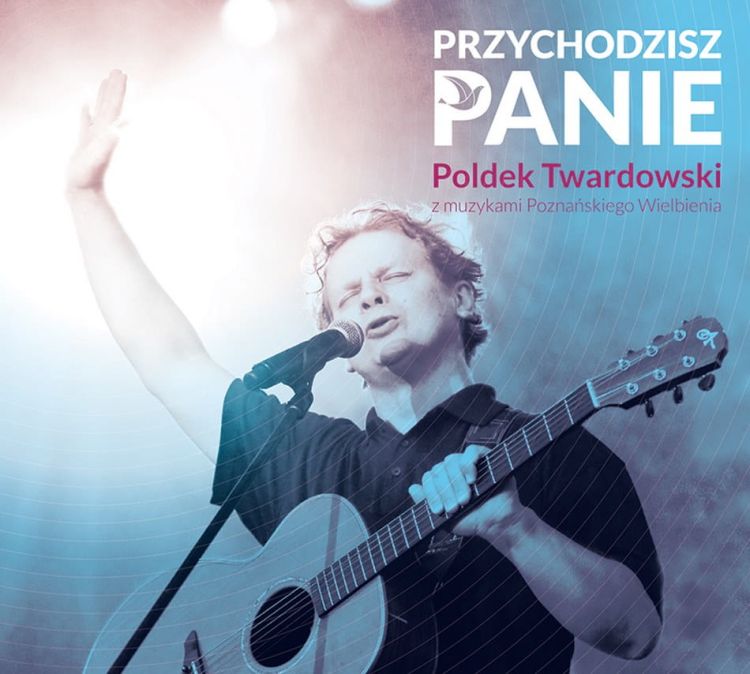 Przychodzisz Panie - Poldek Twardowski i muzycy Poznańskiego Wielbienia (płyta CD) sklep e-religijne.pl