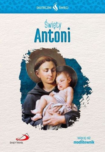 Modlitewnik do św. Antoniego: Święty Antoni - seria skuteczni święci. Edycja św. Pawła