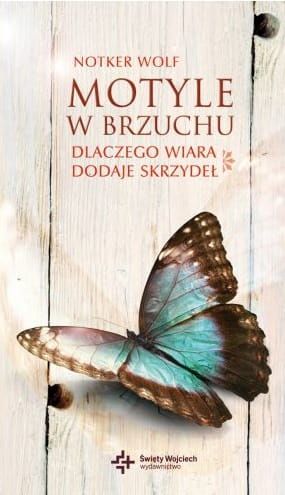 Motyle w brzuchu. Dlaczego wiara dodaje skrzydeł - Notker Wolf  e-religijne.pl