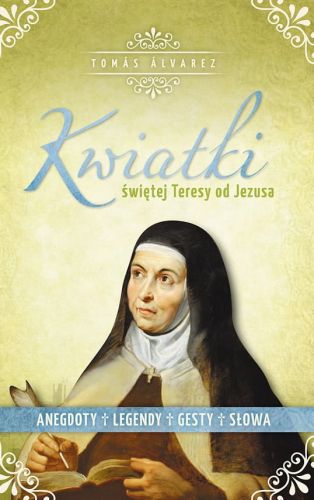 Kwiatki św. Teresy od Jezusa - Tomás Alvarez OCD