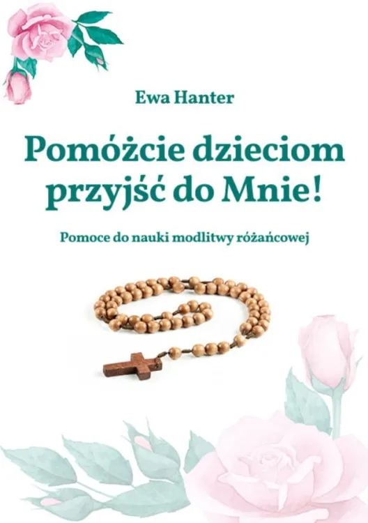 Apostolicum - Pomóżcie dzieciom przyjść do mnie. Pomoce do nauki modlitwy różańcowej - Ewa Hanter  księgarnia sklep