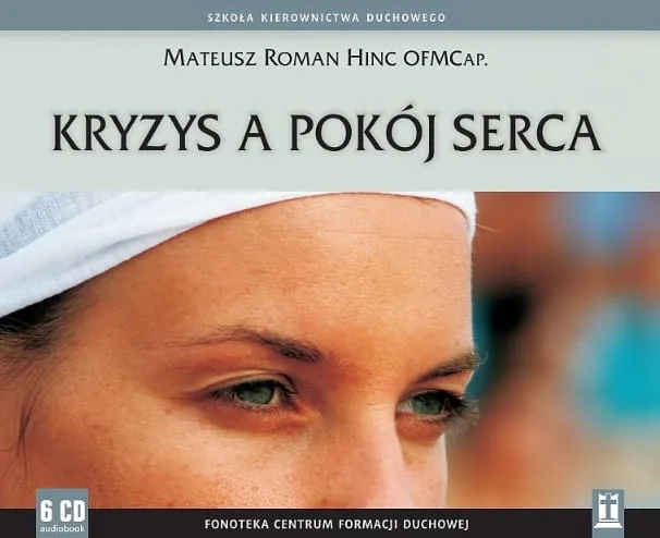 Kryzys a pokój serca - Mateusz Roman Hinc OFMCap. (6 płyt CD) e-religijne.pl