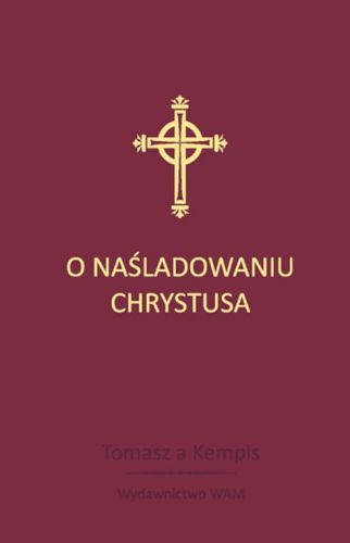 O NAŚLADOWANIU CHRYSTUSA - Tomasz a Kempis e-religijne.pl