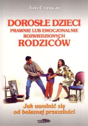 Dorosłe dzieci prawnie lub emocjonalnie rozwiedzionych rodziców - Jim Conway  e-religijne.pl