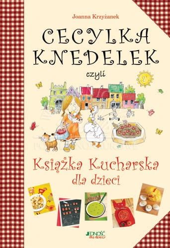 Cecylka Knedelek czyli książka kucharska dla dzieci - Joanna Krzyżanek e-religijne.pl