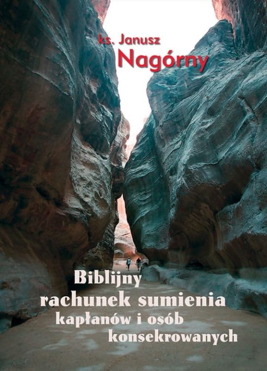 Biblijny rachunek sumienia kapłanów i osób konsekrowanych - ks. Janusz Nagórny