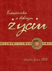 Książeczka o dobrym życiu - Anselm Grn e-religijne.pl