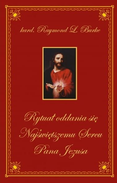 Wydawnictwo w Sandomierzu: Rytuał oddania się Najświętszemu Sercu Pana Jezusa - Kard.Raymond Leo Burke