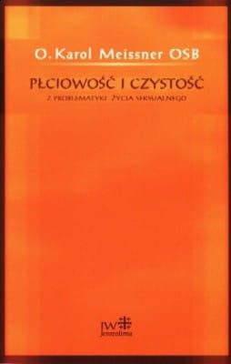 PŁCIOWOŚC I CZYSTOŚĆ - Karol Meissner OSB e-religijne.pl
