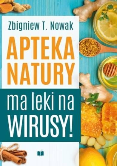 Apteka natury ma leki na wirusy - Zbigniew T. Nowak - sklep e-religijne.pl
