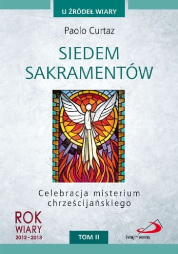 Siedem sakramentów. Celebracja misterium chrześcijańskiego - Paolo Curtaz e-religijne.pl