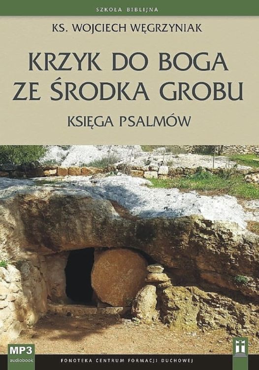 Studio Katolik - płyta konferencje Krzyk do Boga ze środka grobu. Księga Psalmów - ks. Wojciech Węgrzyniak (płyta CD MP3)
