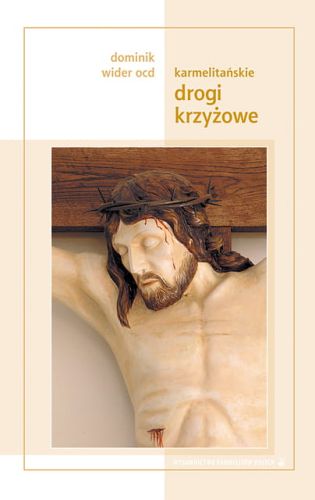 Karmelitańskie drogi krzyżowe - Dominik Wider OCD e-religijne.pl