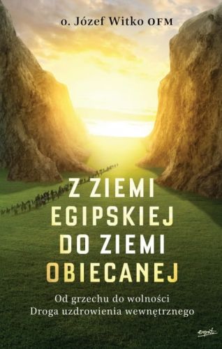 Wydawnictwo ESPRIT: Z ziemi egipskiej do ziemi obiecanej. Od grzechu do wolności... - o. Józef Witko