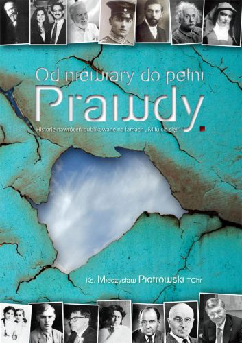  Od niewiary do pełni Prawdy - ks. Mieczysław Piotrowski TChr e-religijne.pl