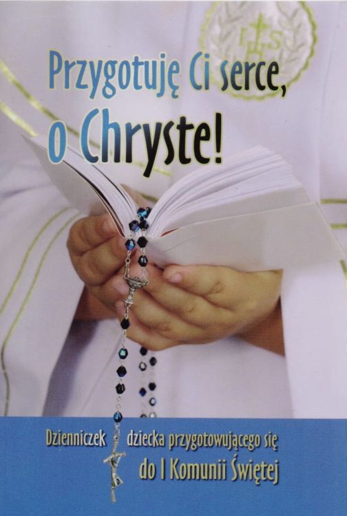Wydawnictwo Rolników - Przygotuję Ci serce, o Chryste - Dzienniczek dziecka pierwszokomunijnego pomoce duszpasterskie