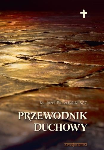 Książka Przewodnik duchowy - ks. Józef Pierzchalski SAC księgarnia chrześcijańska Apostolicum