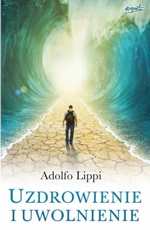 Książka Uzdrowienie i uwolnienie - o. Adolfo Lippi wydawnictwo Esprit - księgarnia chrześcijańska  e-religijne.pl sklep