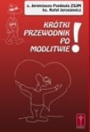  Krótki przewodnik po modlitwie - Zeszyt ćwiczeń - s. Jeremiasza Ponikwia ZSJM, ks. Rafał Jarosiewicz e-religijne.pl