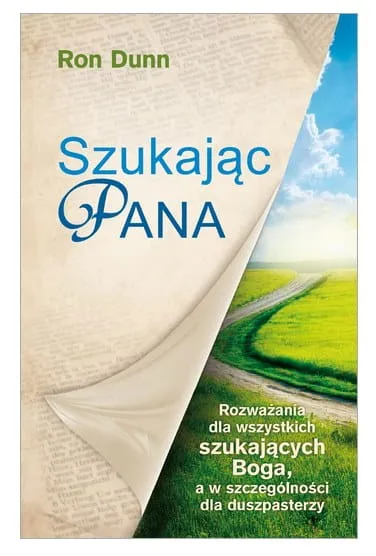 Szukając PANA. Rozważania dla wszystkich szukających Boga, a w szczególności dla duszpasterzy - Ron Dunn e-religijne.pl