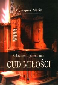 Cud miłości. Sakrament pojednania - Jacques Marin e-religijne.pl