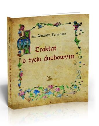 Traktat o życiu duchowym - św. Wincenty Ferreriusz e-religijne.pl