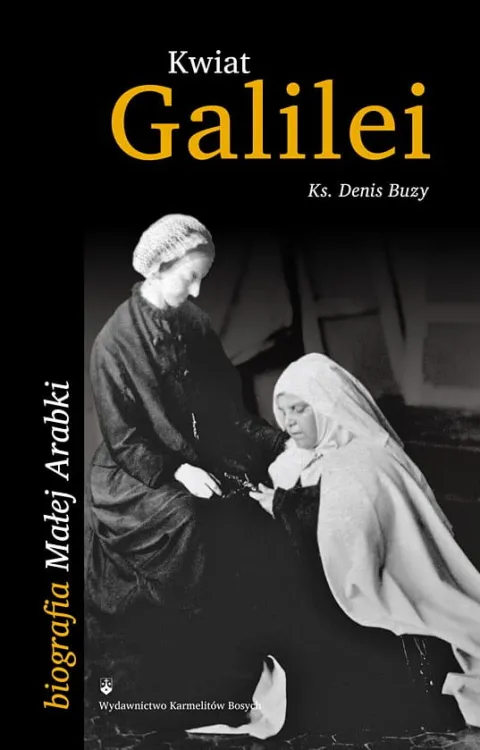 Kwiat Galilei. Biografia Małej Arabki - ks. Denis Buzy e-religijne.pl