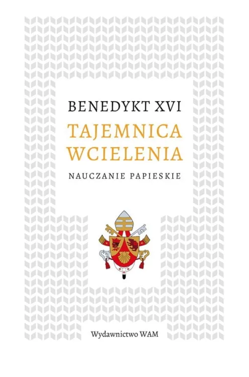 WAM księgarnia wydawnictwo - e-religijne.pl - książka Tajemnica wcielenia. Nauczanie papieskie - Benedykt XVI