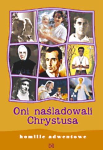 Oni naśladowali Chrystusa. Homilie adwentowe - HOMO DEI sklep księgarnia