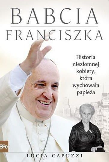 Babcia Franciszka. Historia ... Lucia Capuzzi espe księgarnia e-religijne.pl